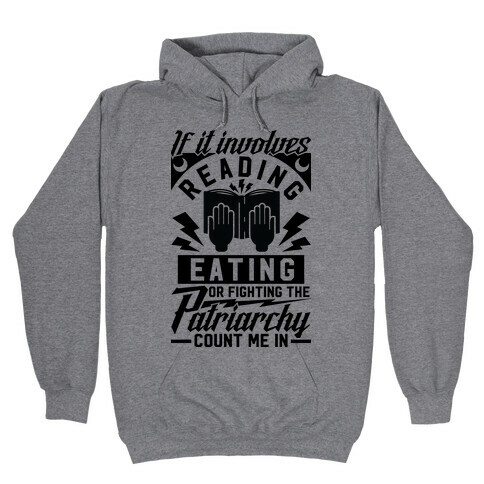 If It Involves Reading Eating or Fighting the Patriarchy Hooded Sweatshirt