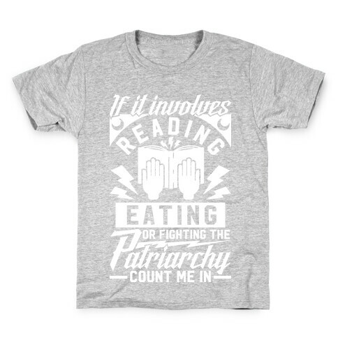 If It Involves Reading Eating or Fighting the Patriarchy Kids T-Shirt