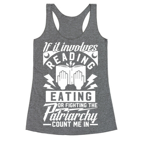 If It Involves Reading Eating or Fighting the Patriarchy Racerback Tank Top