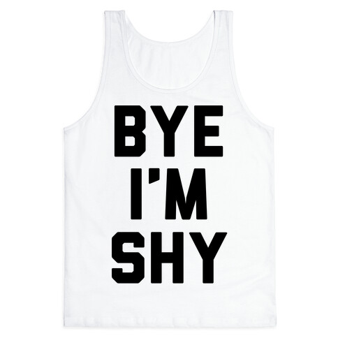 Bye I'm Shy Tank Top