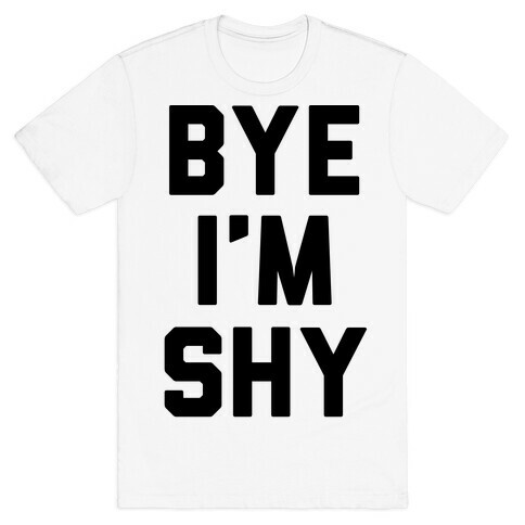 Bye I'm Shy T-Shirt
