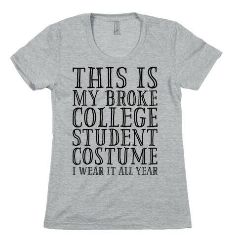 This is My Broke College Student Costume I Wear it All Year Womens T-Shirt