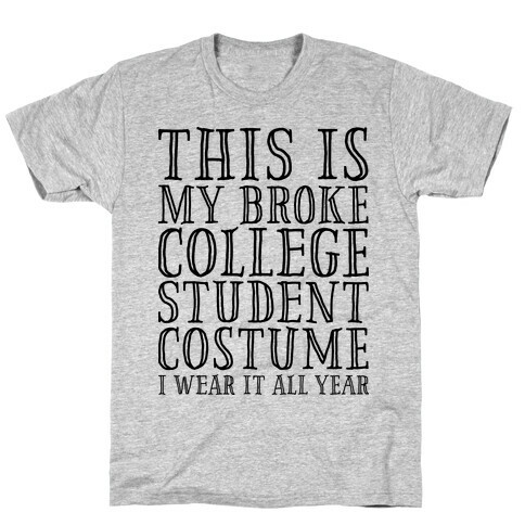 This is My Broke College Student Costume I Wear it All Year T-Shirt