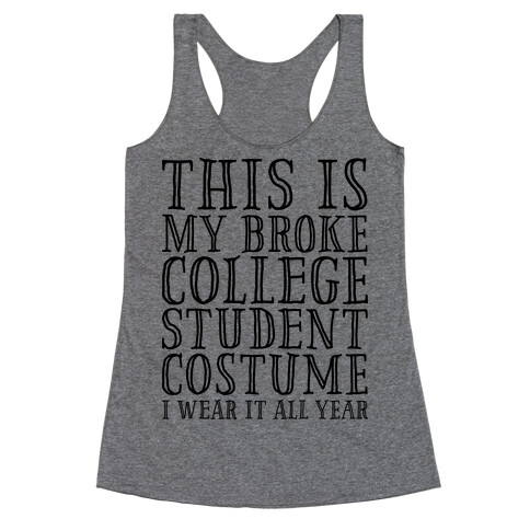 This is My Broke College Student Costume I Wear it All Year Racerback Tank Top