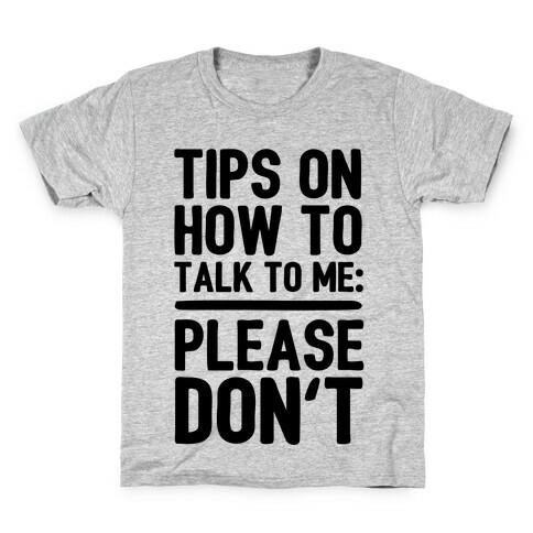 Tips On How To Talk To Me: Please Don't Kids T-Shirt