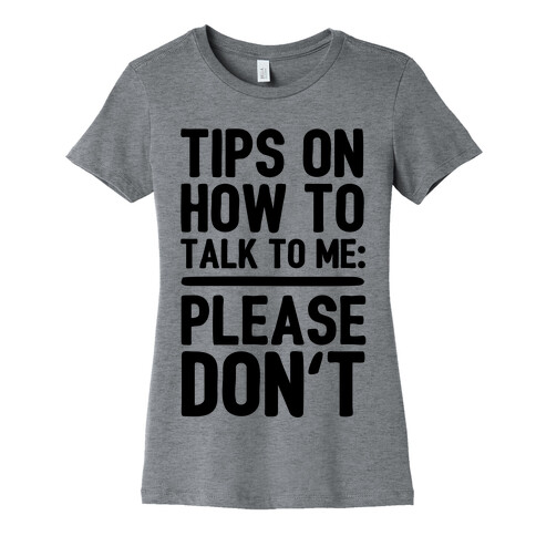 Tips On How To Talk To Me: Please Don't Womens T-Shirt