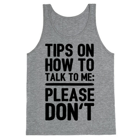 Tips On How To Talk To Me: Please Don't Tank Top