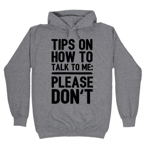 Tips On How To Talk To Me: Please Don't Hooded Sweatshirt