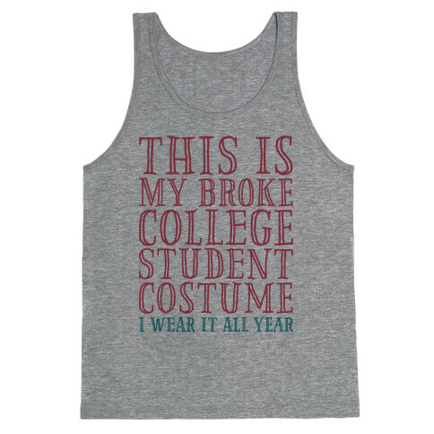 This is My Broke College Student Costume I Wear it All Year Tank Top