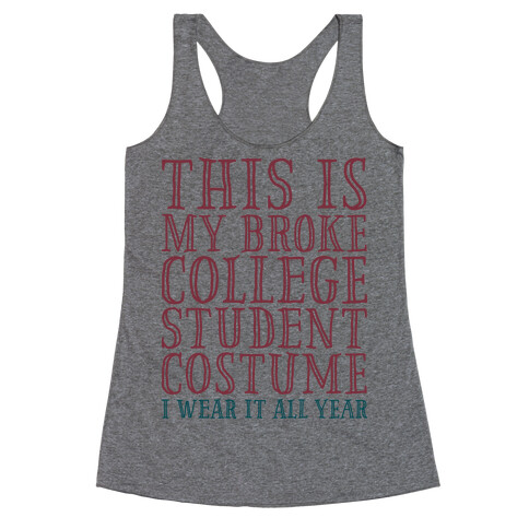 This is My Broke College Student Costume I Wear it All Year Racerback Tank Top