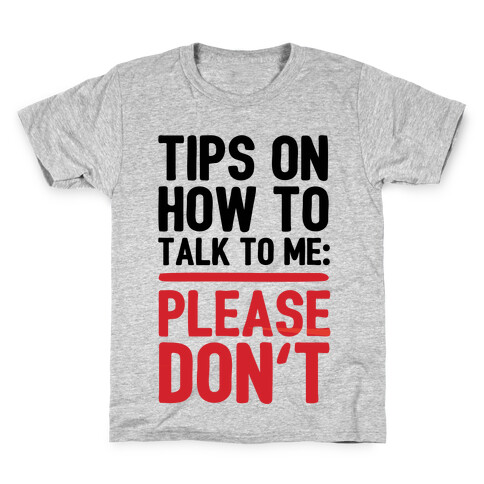 Tips On How To Talk To Me: Please Don't Kids T-Shirt