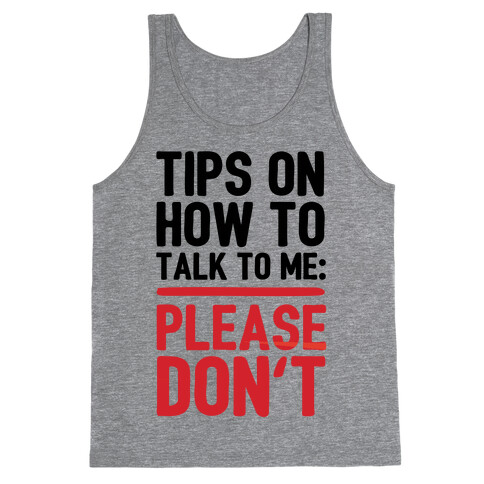 Tips On How To Talk To Me: Please Don't Tank Top