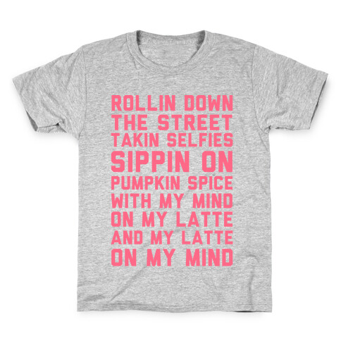 Rollin' Down The Street Taking Selfies Sipping Pumpkin Spice With My Mind On My Latte Kids T-Shirt