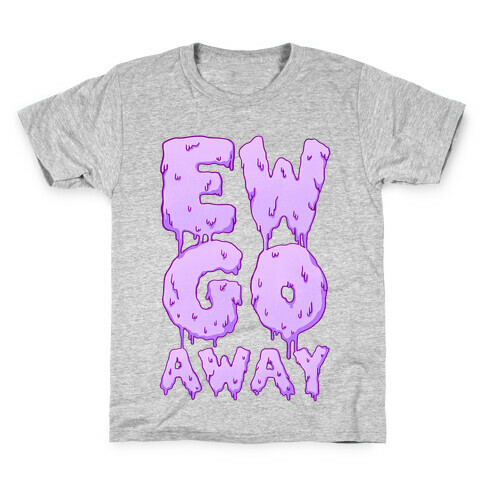 Ew Go Away Kids T-Shirt