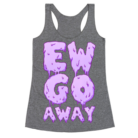 Ew Go Away Racerback Tank Top