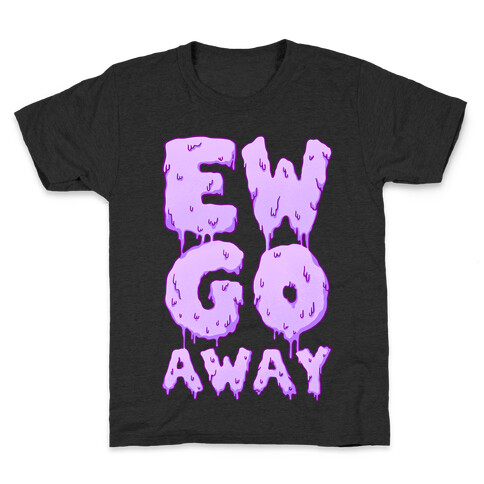 Ew Go Away Kids T-Shirt