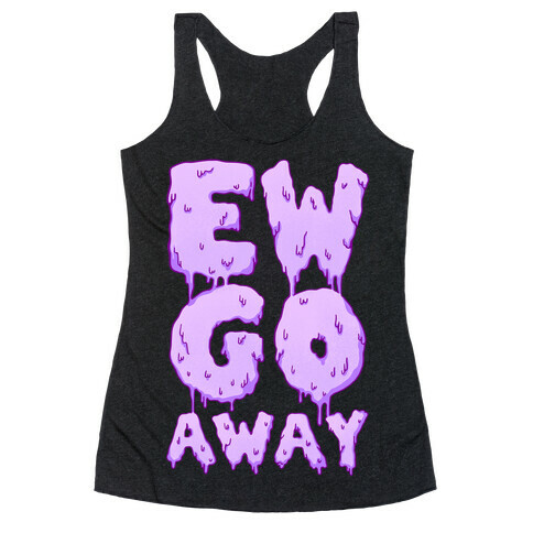 Ew Go Away Racerback Tank Top