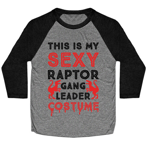 This Is My Sexy Raptor Gang Leader Shirt Baseball Tee