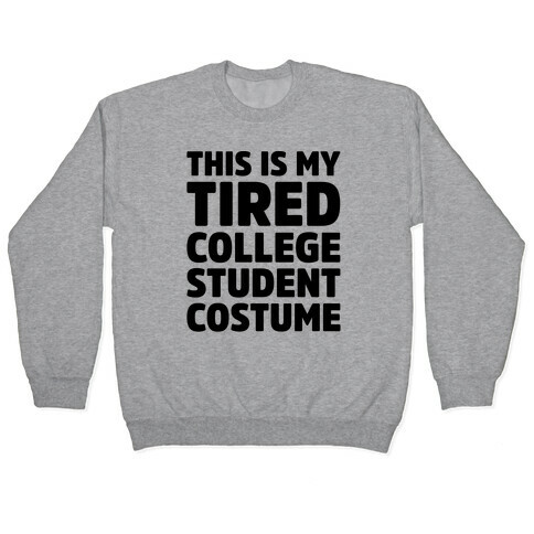This Is My Tired College Student Costume Pullover