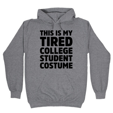 This Is My Tired College Student Costume Hooded Sweatshirt