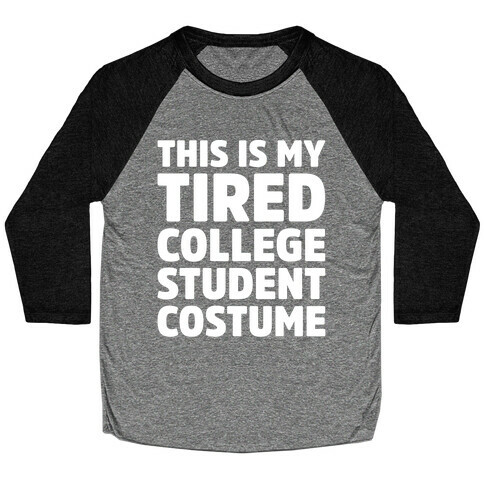 This Is My Tired College Student Costume Baseball Tee