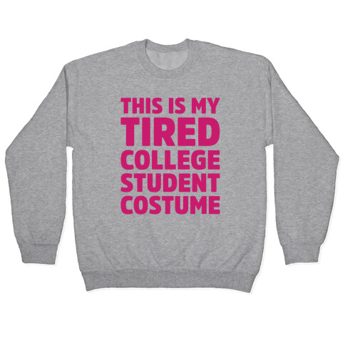 This Is My Tired College Student Costume Pullover