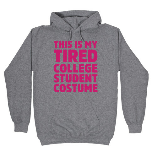 This Is My Tired College Student Costume Hooded Sweatshirt
