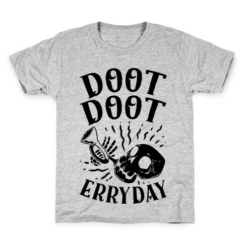 Doot Doot Erryday Kids T-Shirt