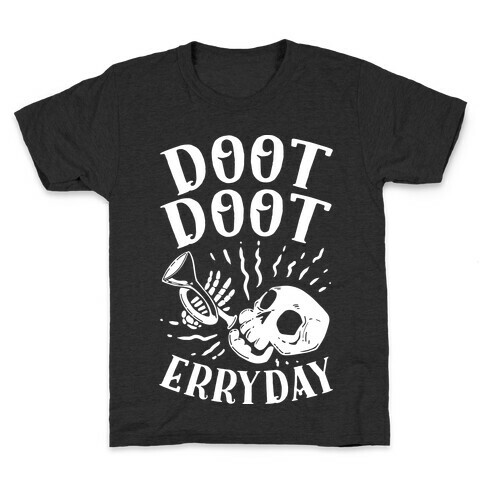 Doot Doot Erryday Kids T-Shirt
