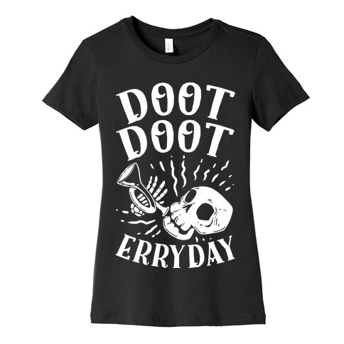 Doot Doot Erryday Womens T-Shirt