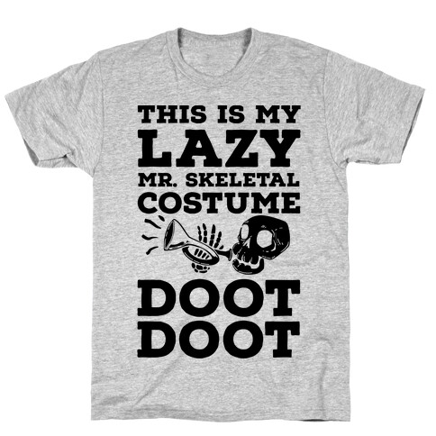 This is My Lazy Mr. Skeletal Costume DOOT DOOT T-Shirt