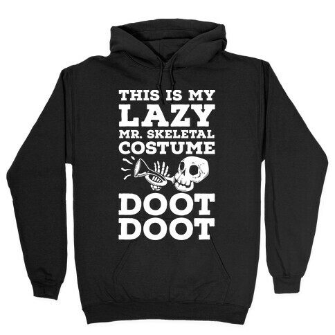 This is My Lazy Mr. Skeletal Costume DOOT DOOT Hooded Sweatshirt