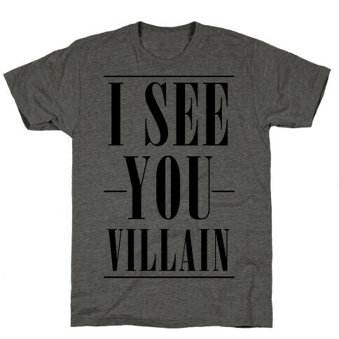 I See You Villain T-Shirt