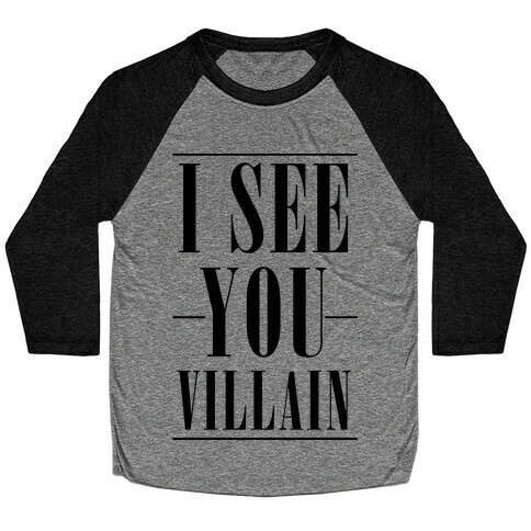 I See You Villain Baseball Tee