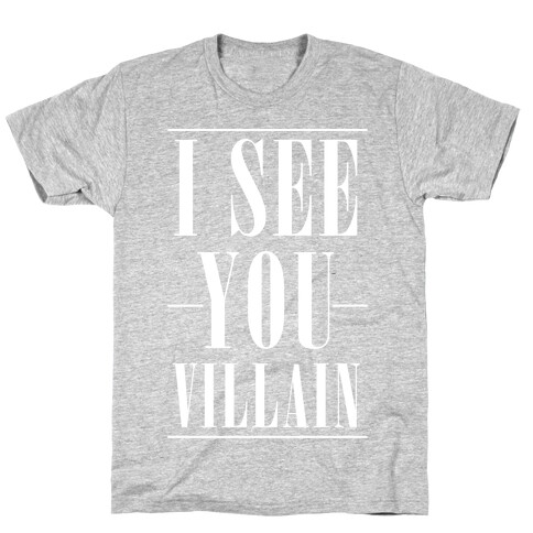 I See You Villain T-Shirt