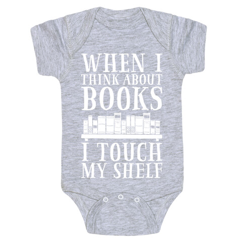 When I Think About Books I Touch My Shelf Baby One-Piece