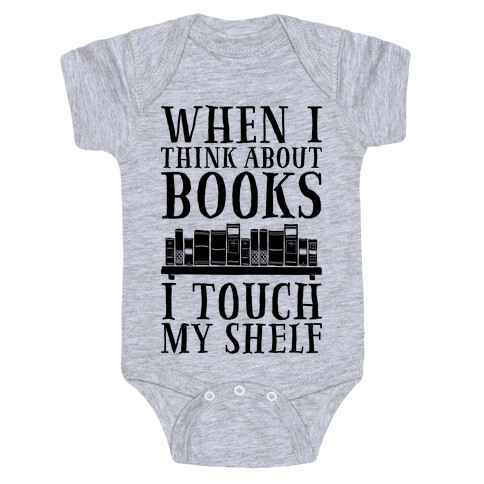 When I Think About Books I Touch My Shelf Baby One-Piece