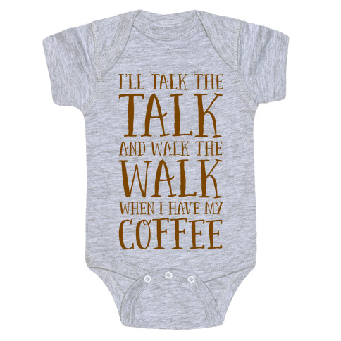 I'll Talk the Talk and Walk the Walk When I Have My Coffee Baby One-Piece