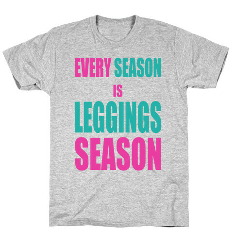 Every Season is Leggings Season (slim fit) T-Shirt