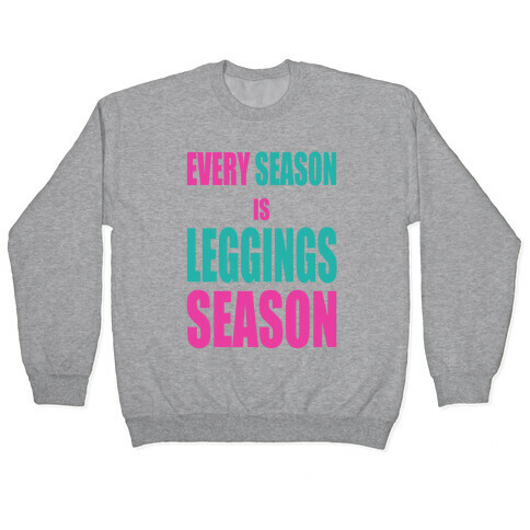 Every Season is Leggings Season (slim fit) Pullover