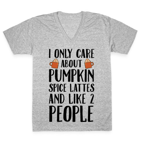I Only Care About Pumpkin Spice Lattes And Like 2 People V-Neck Tee Shirt