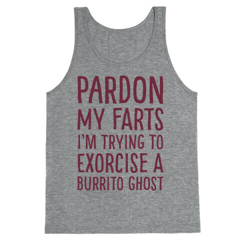 Pardon My Farts I'm Trying to Exorcise a Burrito Ghost Tank Top