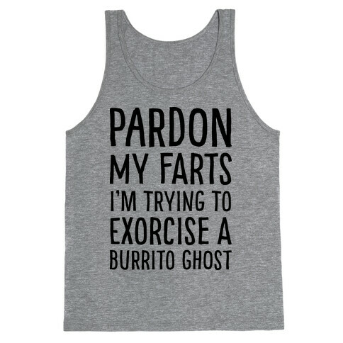 Pardon My Farts I'm Trying to Exorcise a Burrito Ghost Tank Top