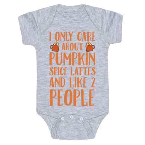 I Only Care About Pumpkin Spice Lattes And Like 2 People Baby One-Piece
