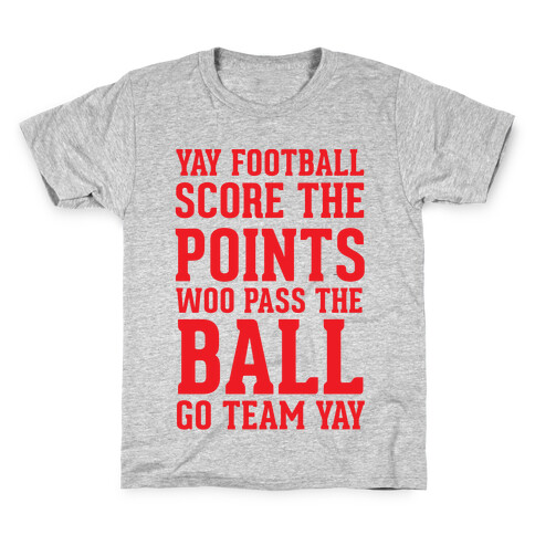 Yay Football Score The Points Woo Pass The Ball Go Team Yay Kids T-Shirt