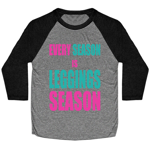 Every Season is Leggings Season (Tank) Baseball Tee