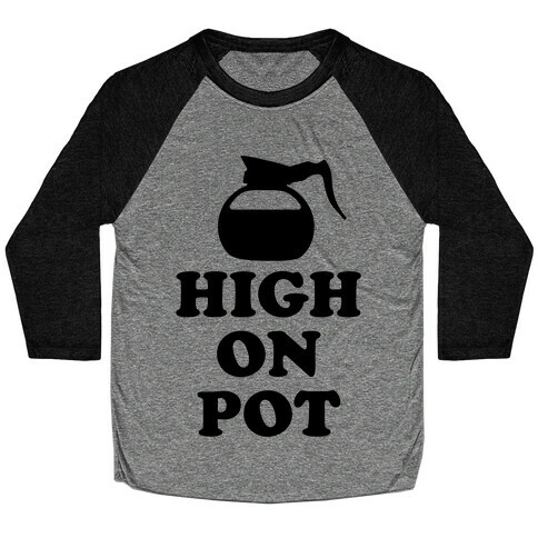 High On Pot Baseball Tee