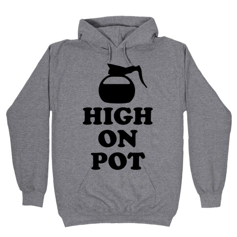 High On Pot Hooded Sweatshirt