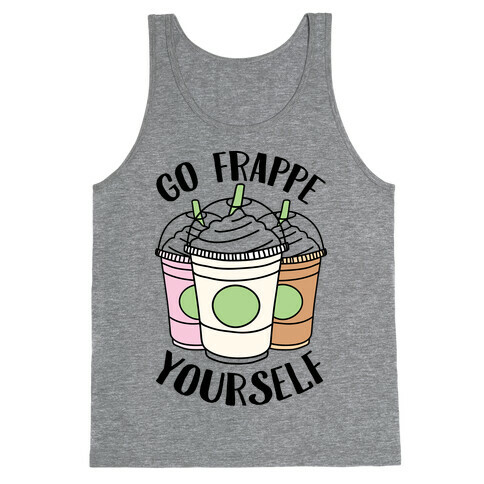 Go Frappe Yourself Tank Top