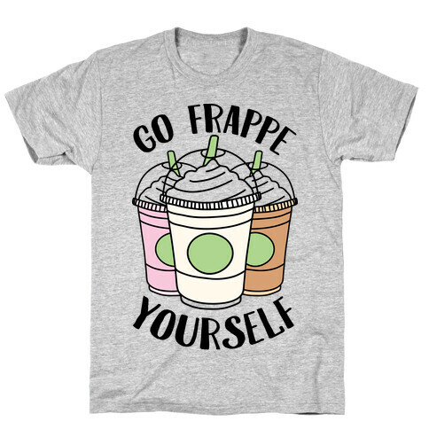 Go Frappe Yourself T-Shirt